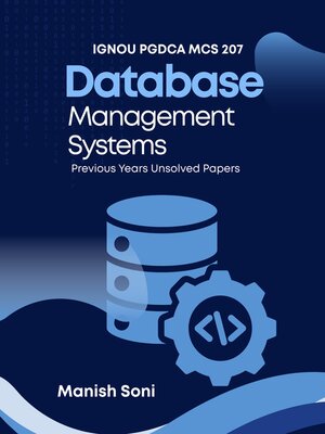 cover image of IGNOU PGDCA MCS 207 Database Management Systems Previous Years Unsolved Papers